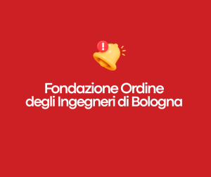 NASCE LA FONDAZIONE ORDINE DEGLI INGEGNERI DI BOLOGNA